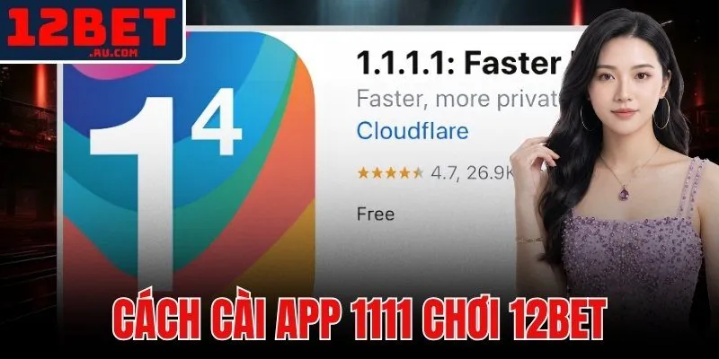 Cách Cài App 1111 Chơi 12BET - Vượt Chặn DNS Trong 5 Phút 1 cách cài app 1111 chơi 12BET